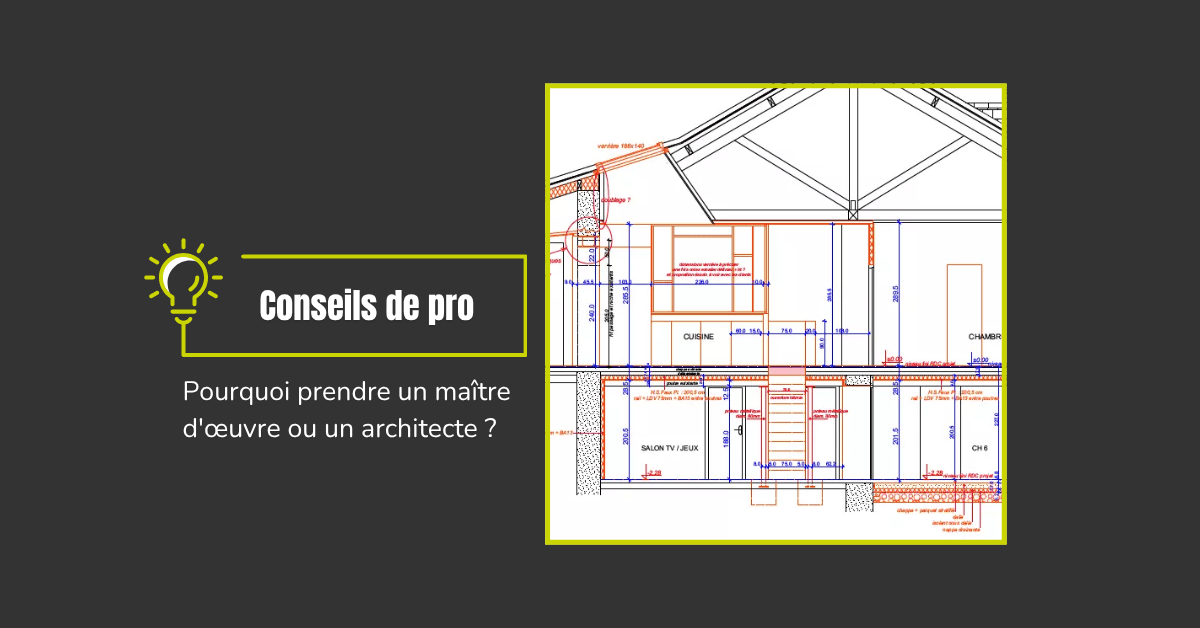 Conseils de pro - Pourquoi prendre un maître d'œuvre ou un architecte ?
