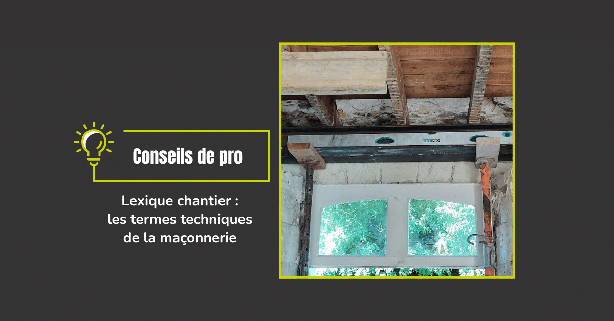 Lexique chantier - les termes techniques de la maçonnerie
